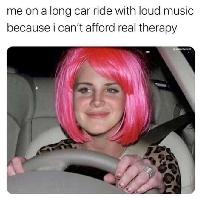 Lana Del Rey in a pink wig, a self-deprecating meme about using loud music as "therapy" in the car