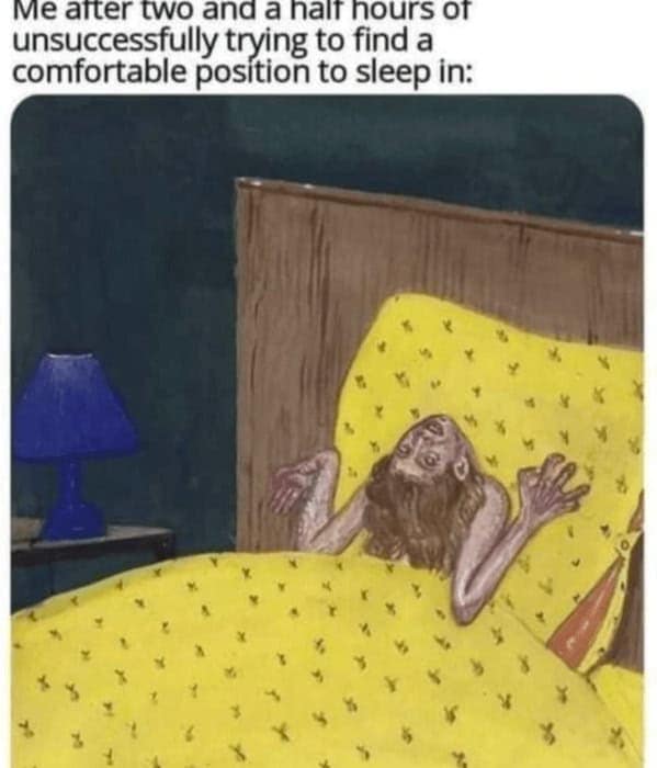 A funny insomnia meme showing a person in an uncomfortable, twisted position in bed, unable to sleep.