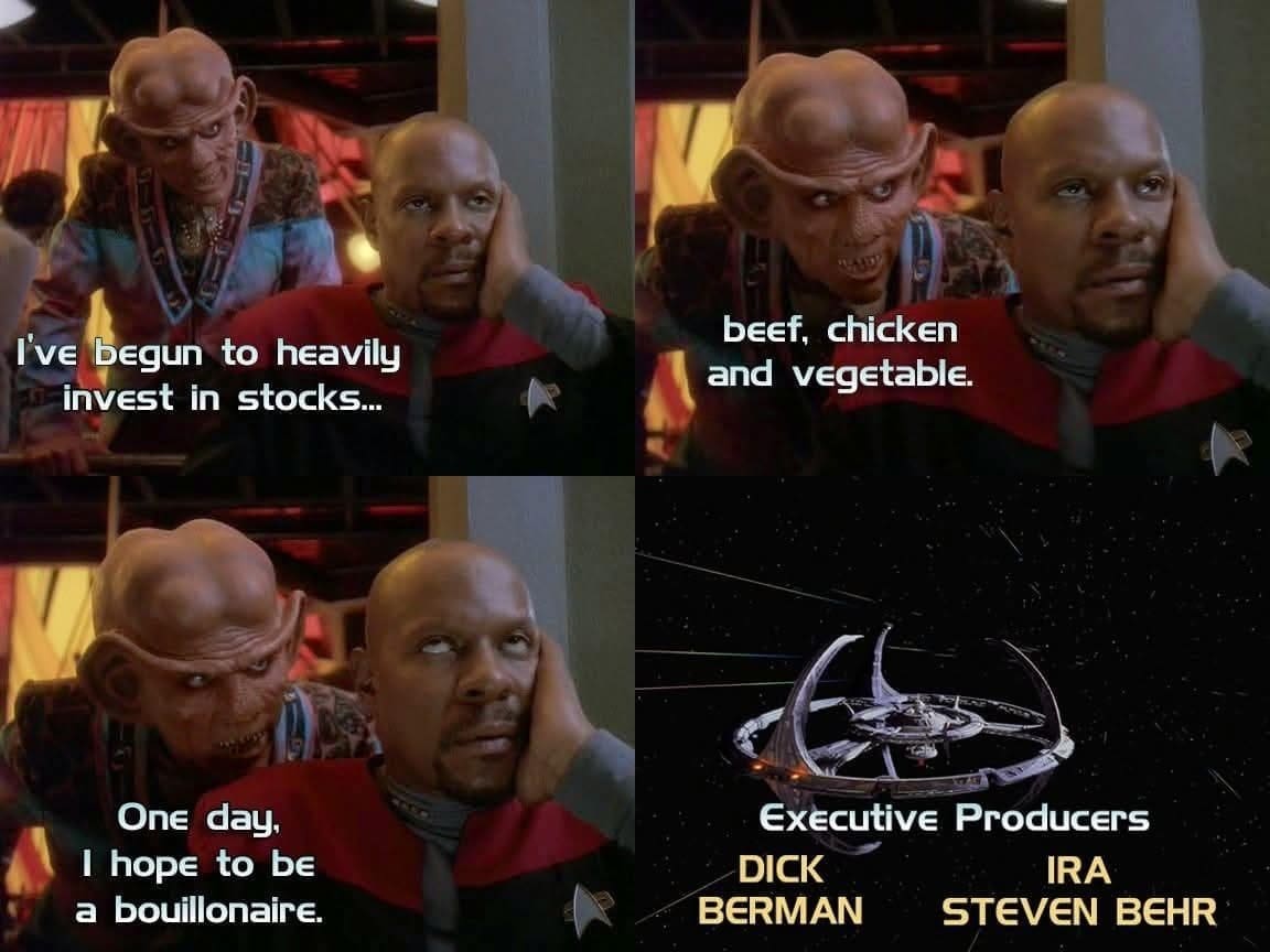 A hilarious Star Trek meme and dad joke from DS9, where Quark tells Sisko he wants to be a "bouillonaire."