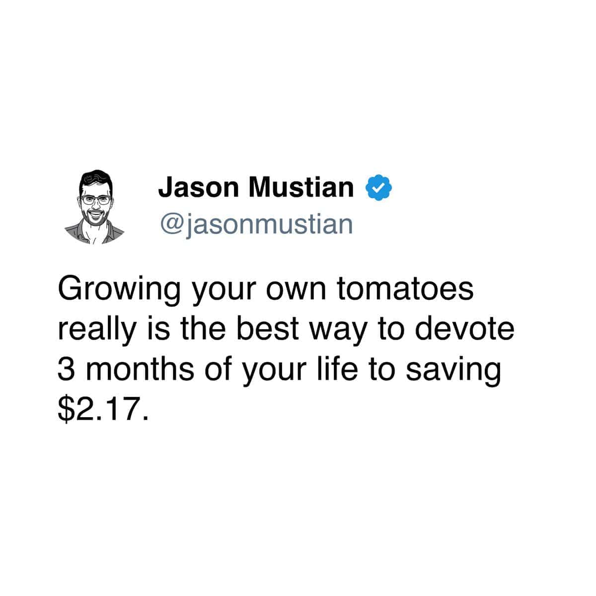 Funny tomato meme tweet about dedicating three months to growing tomatoes just to save $2.17.