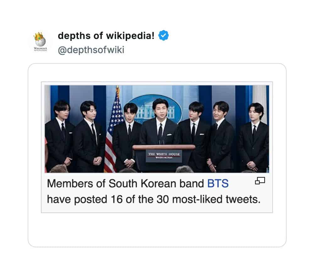 A wild Wikipedia fact, shared by "Depths of Wikipedia," that BTS has posted 16 of the 30 most-liked tweets.