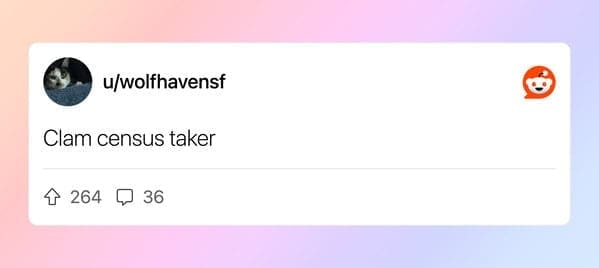 Short Reddit comment simply stating clam census taker as a weird job title.