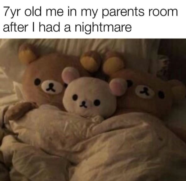 A wholesome meme of cute stuffed bears in a bed, joking about having a nightmare as a 7-year-old.