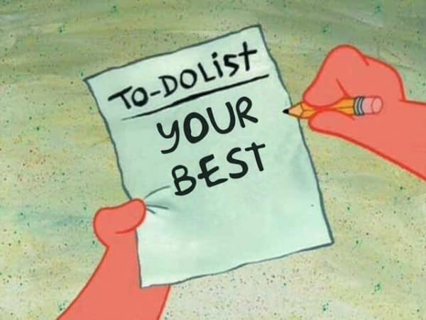 Patrick Star from Spongebob writing a to-do list in a wholesome meme about doing your best.