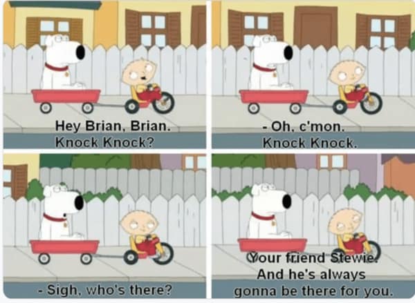 A wholesome meme from Family Guy, where Stewie tells Brian a sweet, supportive knock-knock joke.