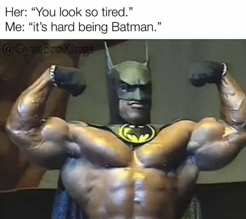 Workout meme comparing being exhausted to being Batman