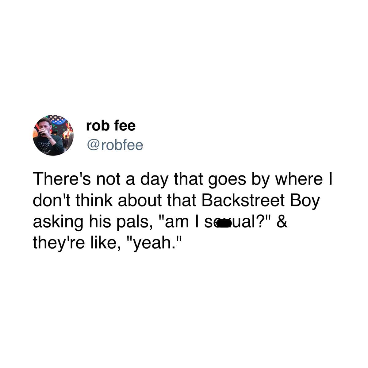 A 90s music meme tweet about a Backstreet Boy asking his friends if he is sexual.