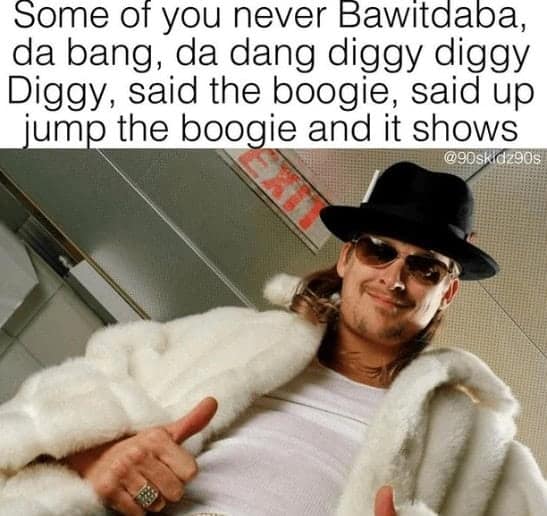 A 90s music meme of Kid Rock judging people who don't know the lyrics to Bawitdaba.