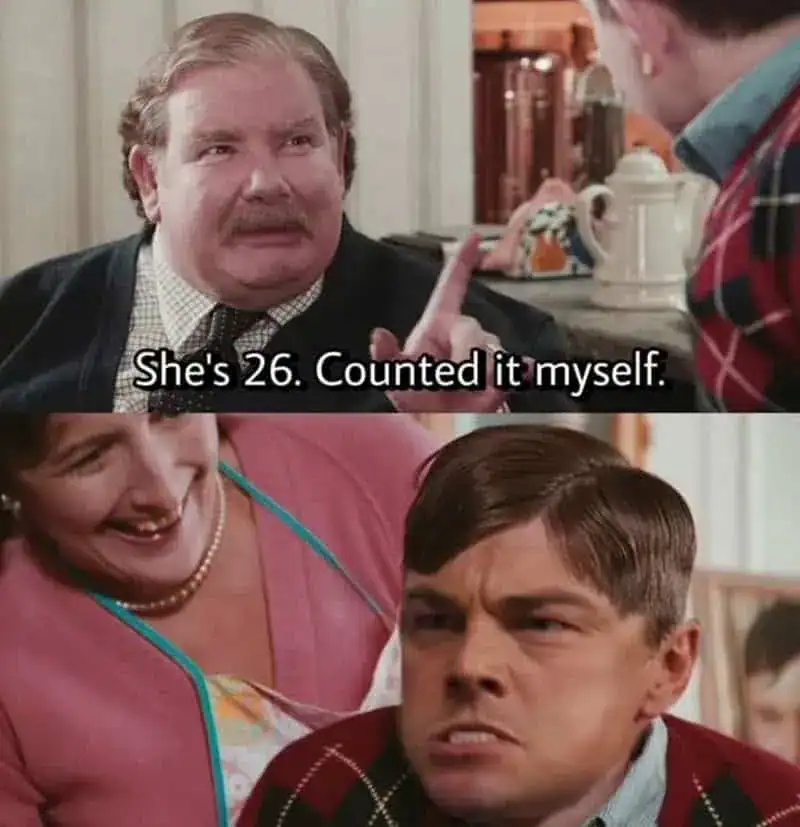 A funny Harry Potter meme where Vernon Dursley tells Leonardo DiCaprio she is 26 years old.