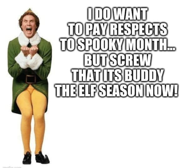 A Buddy the elf meme screaming about screwing spooky month because it is Buddy season.