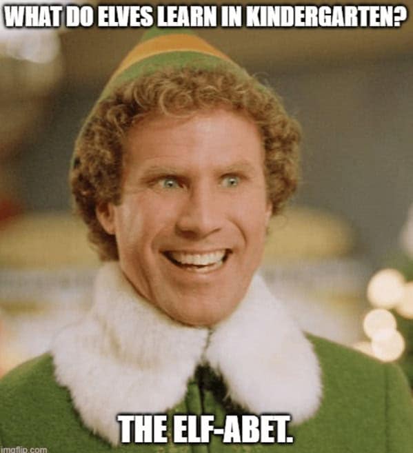 A Buddy the elf meme with a dad joke pun about learning the elf-abet in kindergarten.