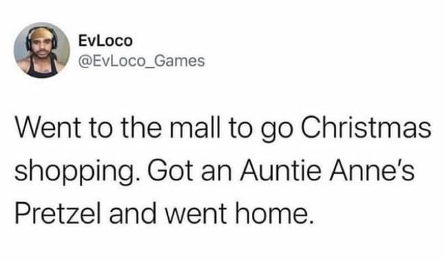 Tweet about failing to shop for gifts and buying a mall pretzel instead.
