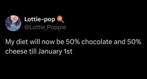 Tweet declaring a holiday diet consisting entirely of chocolate and cheese until January.