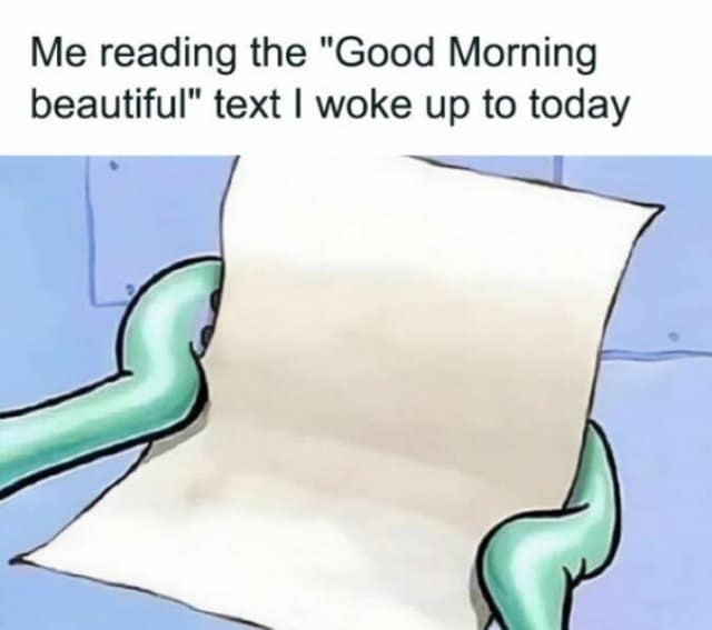 A classic meme of SpongeBob squinting at a blank paper representing a morning text.