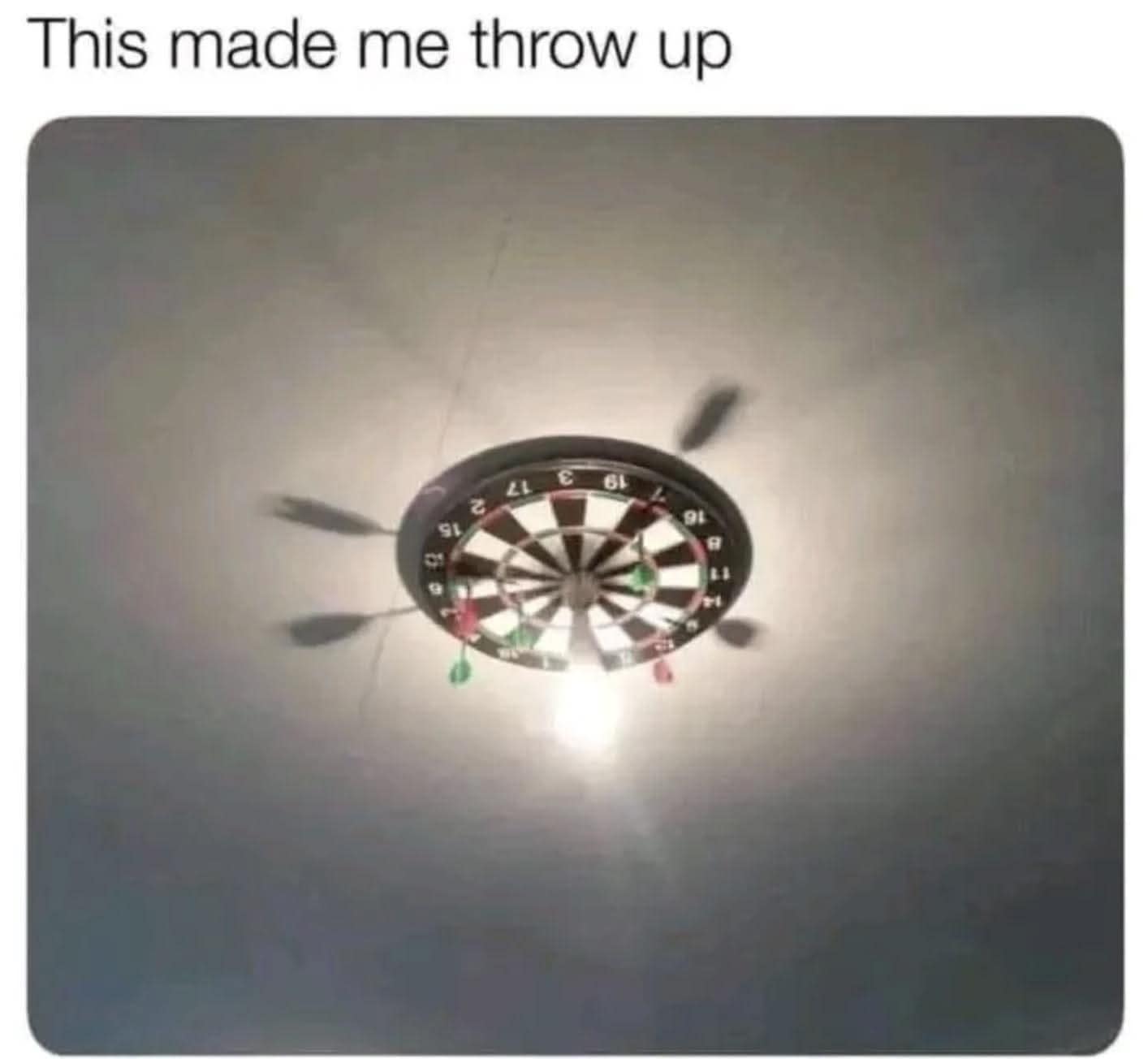 A classic meme of a dartboard attached to a spinning ceiling fan.