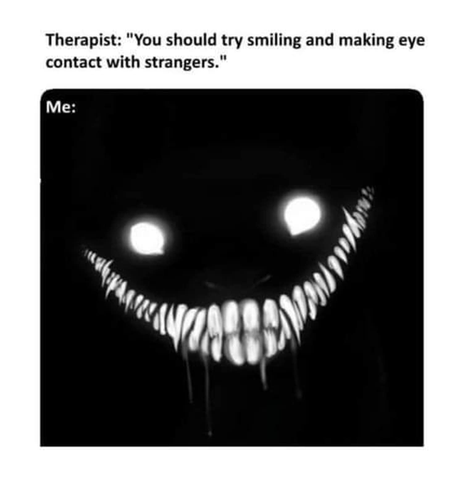 A classic meme showing a terrifying monster smiling in response to a therapist's advice.