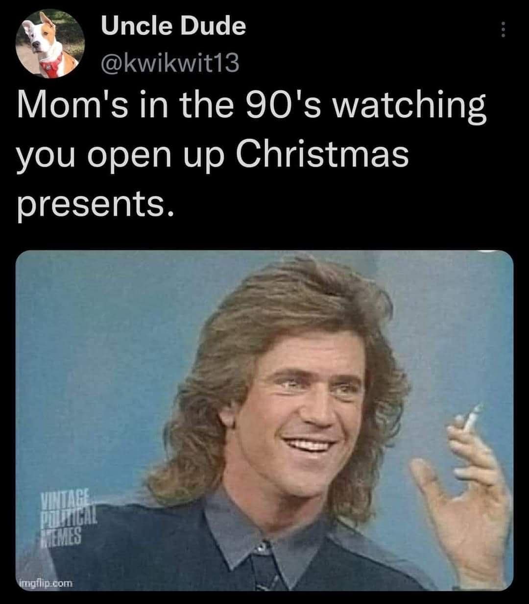 A classic meme using Mel Gibson with a mullet to represent moms in the 90s watching Christmas.