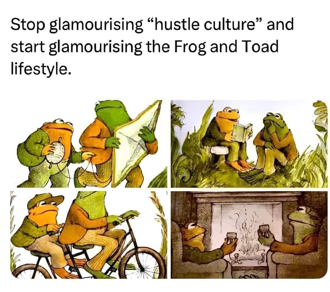 A wholesome classic meme promoting the Frog and Toad lifestyle over hustle culture.