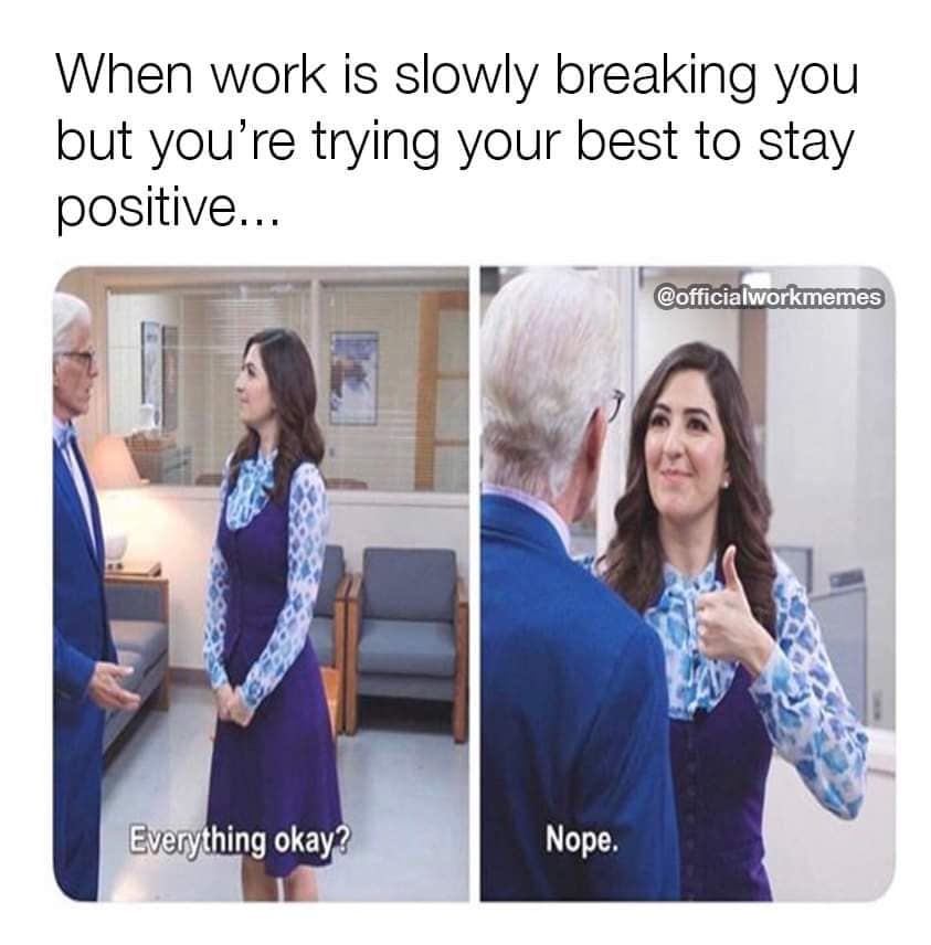 A classic meme using Janet from The Good Place smiling while saying Nope to being okay at work.