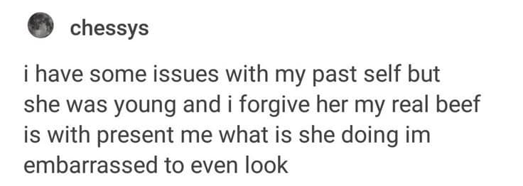 Text post about forgiving your past self but hating your present self in a classic meme.