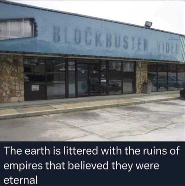 A classic meme showing an abandoned Blockbuster Video store.