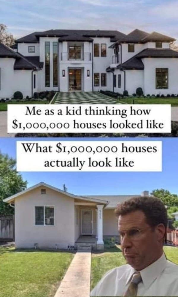 This classic meme compares a modern mansion to a rundown shack representing 1 million dollar houses