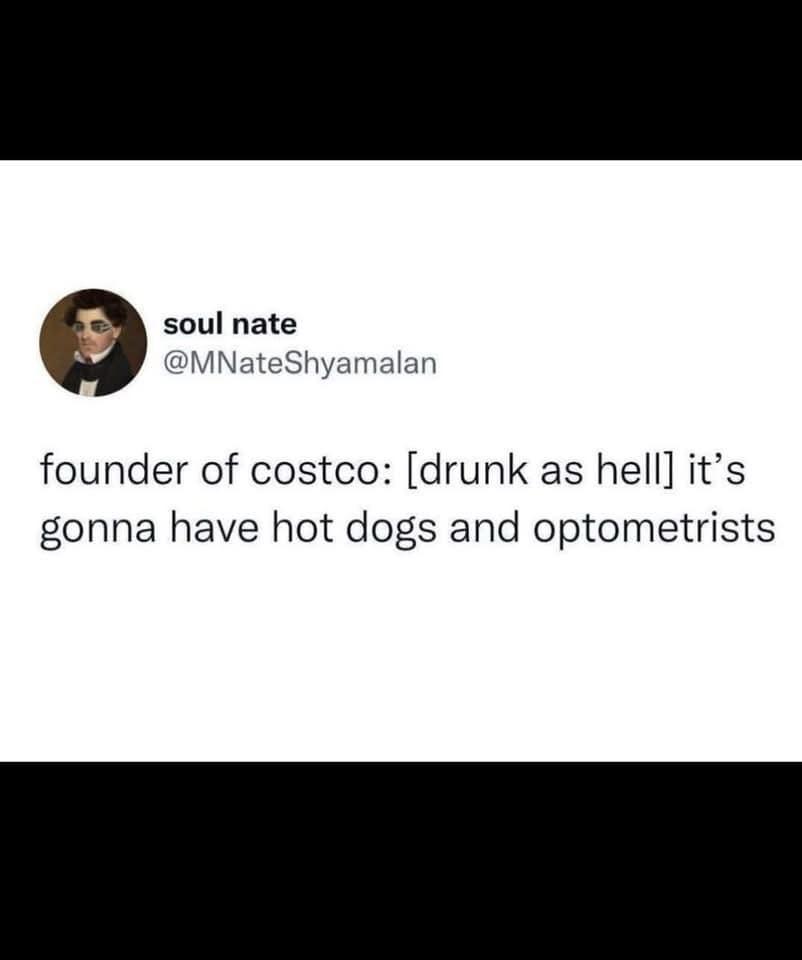A viral tweet imagining the drunk Costco founder combining hot dogs and optometrists.