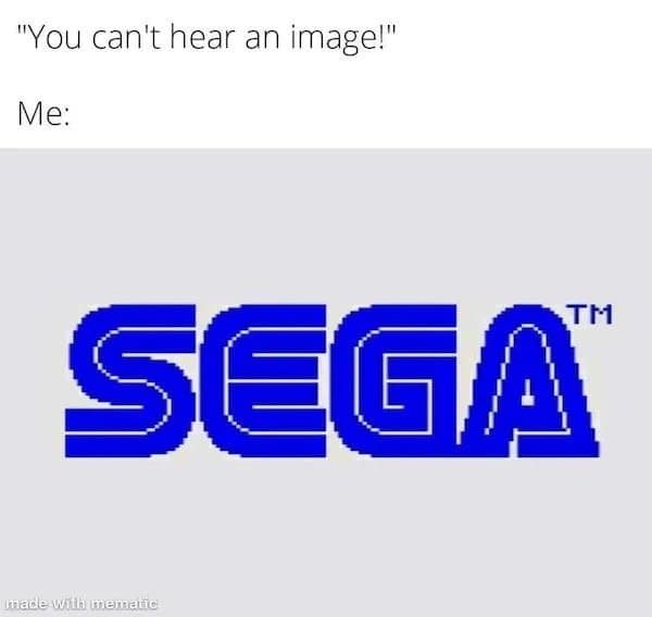 A classic meme featuring the blue Sega logo and text about hearing images.