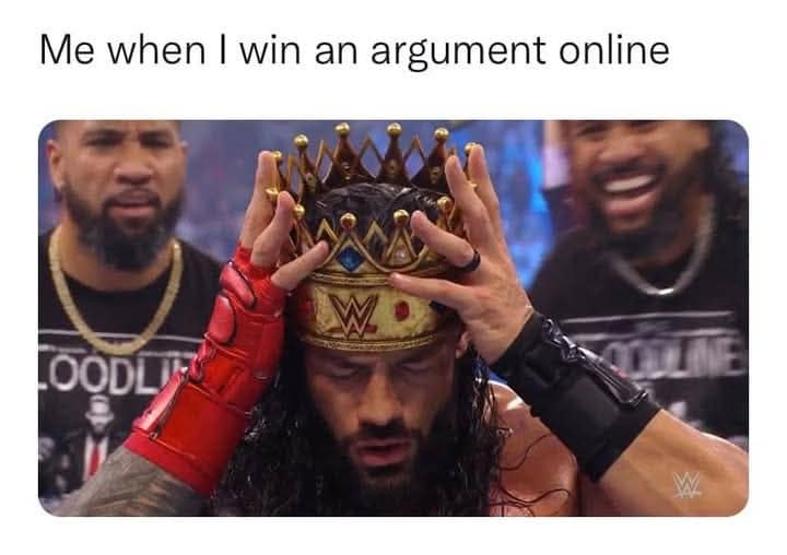 A classic meme showing Roman Reigns crowning himself after winning an online argument.