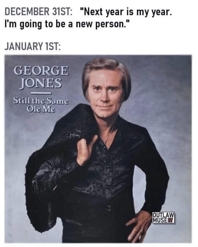 A country music meme using a George Jones album cover to joke about failed New Year's resolutions.