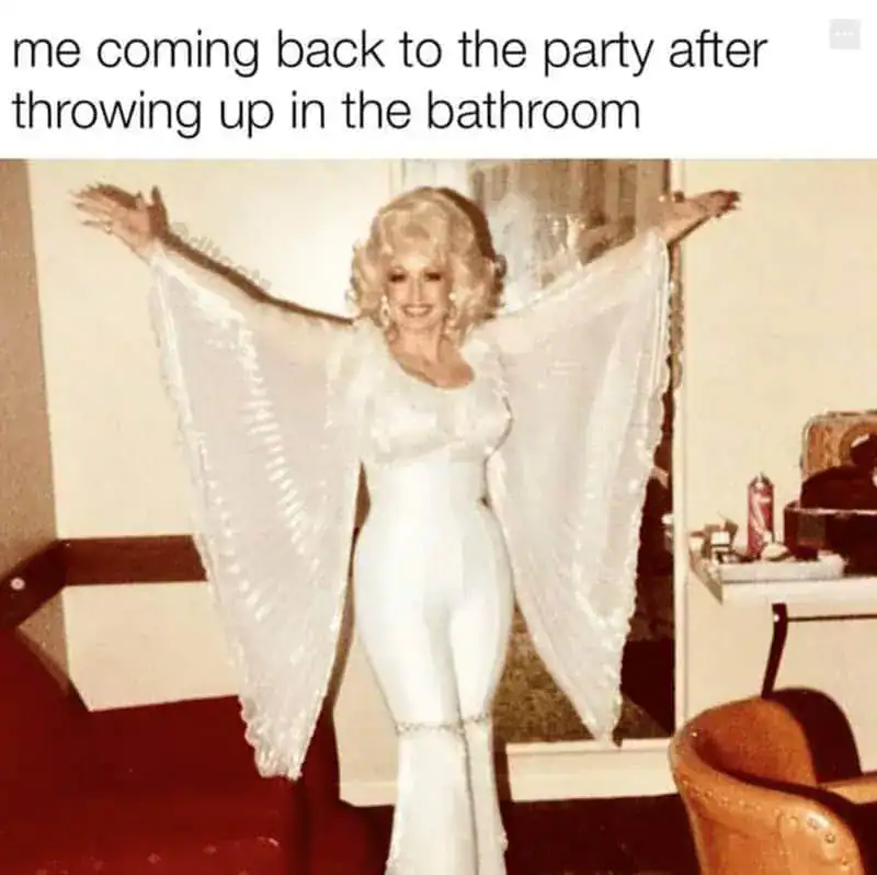 A country music meme comparing a glamorous Dolly Parton to someone returning to a party after being sick.