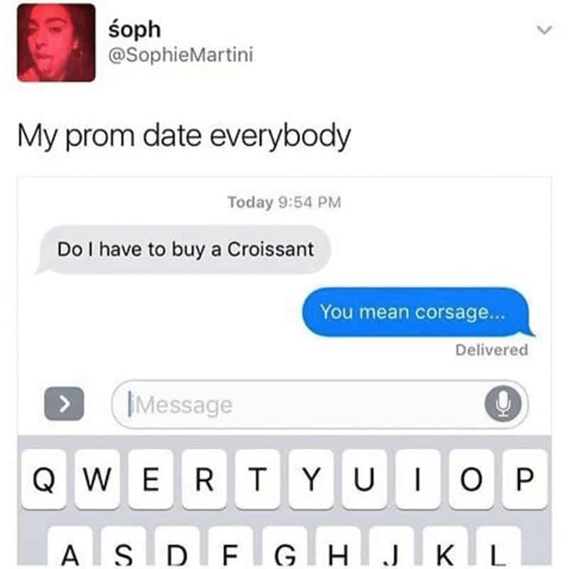 A funny meme about croissants showing a text fail confusing corsage with croissant.