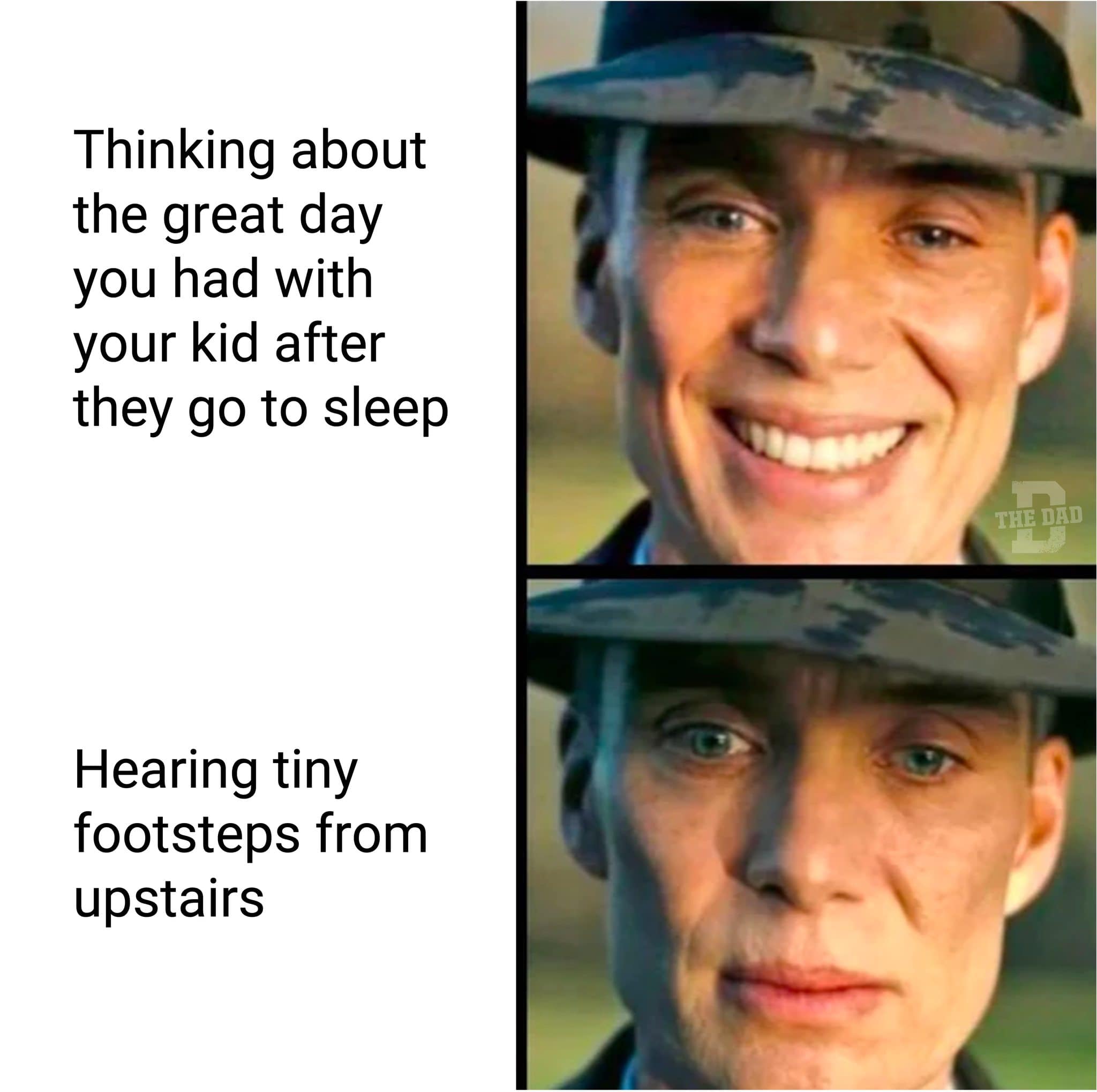 A dad meme showing Cillian Murphy happy about the day then scared hearing footsteps.