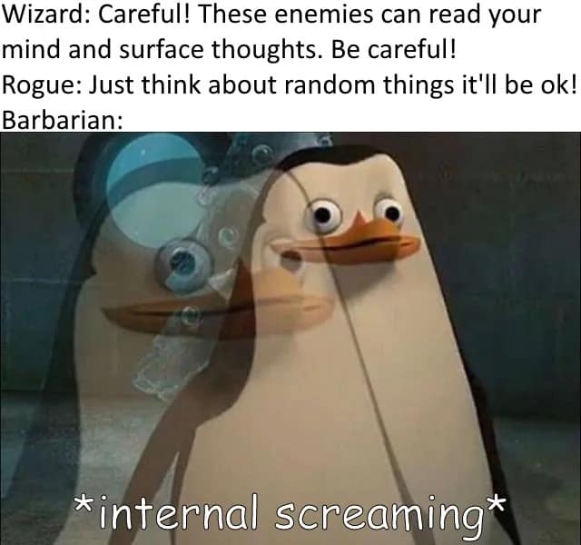 A d&d meme using Penguins of Madagascar to show a Barbarian's internal screaming against mind reading.