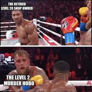 A funny d&d meme showing a level 2 murder hobo about to get destroyed by a retired level 20 shop owner.