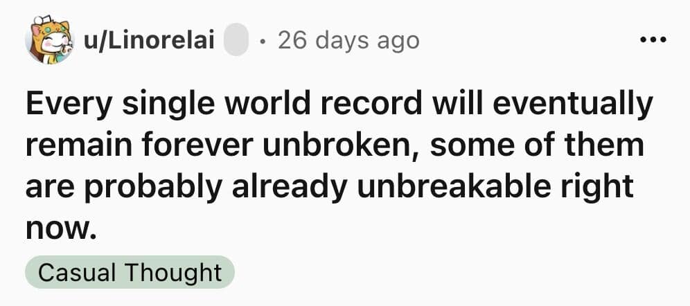 Reddit post theorizing that some world records have already reached their permanent unbroken limit.