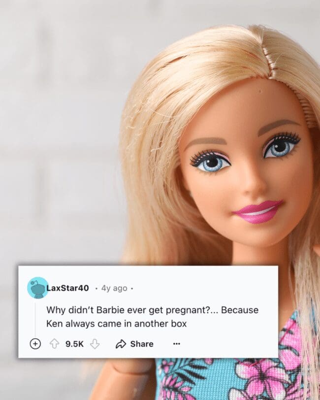 A dirty joke about why Barbie never gets pregnant involving Ken coming in another box.