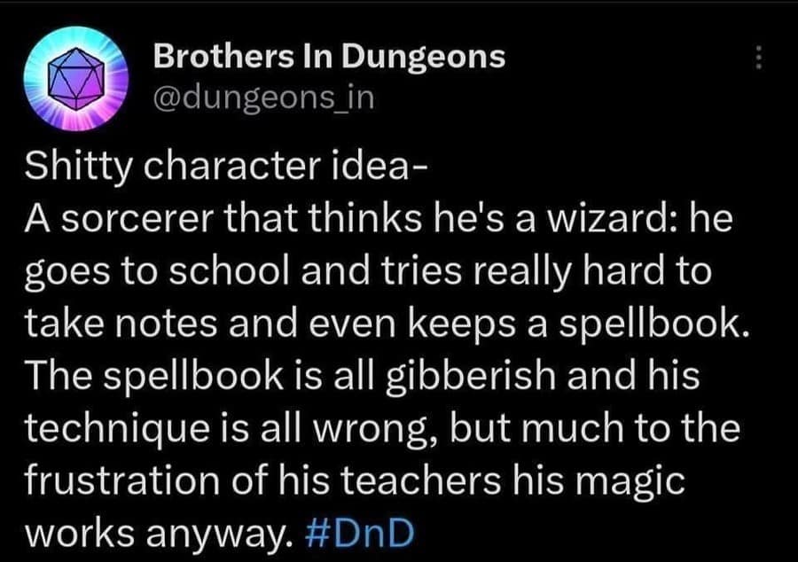 A dnd meme tweet proposing a character idea of a Sorcerer who mistakenly believes they are a Wizard.