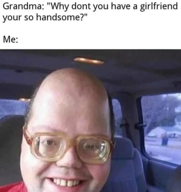 Man with distorted face and glasses reacting to grandma asking about dating life.