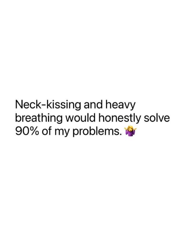 Text post claiming neck kisses and heavy breathing solve most problems.