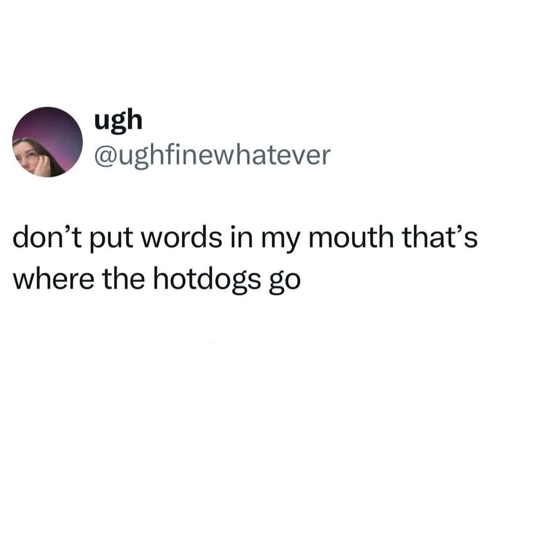 Tweet asking people not to put words in mouth where hotdogs go as a food meme