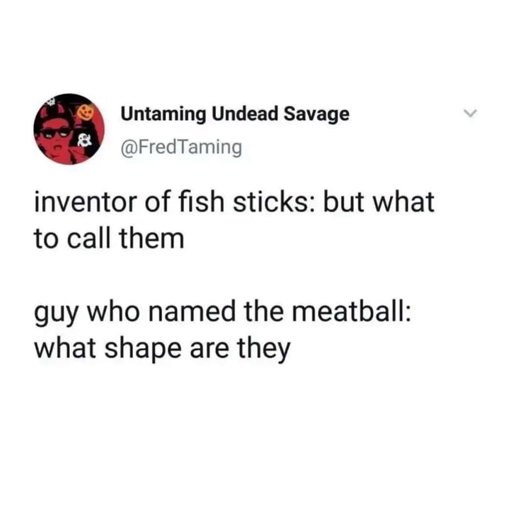 A funny food tweet joking about the shape names of fish sticks and meatballs.