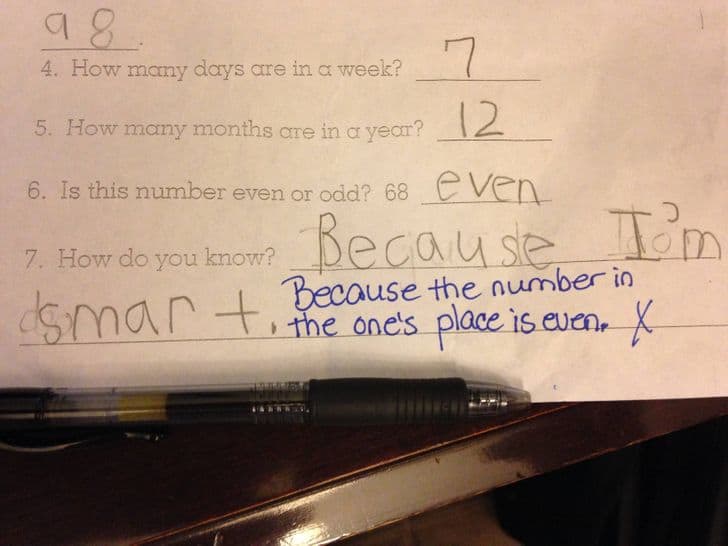 Student claiming they know a number is even "because I'm smart" on math test.