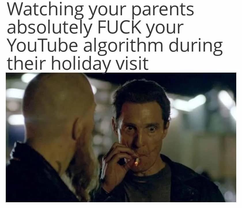 Matthew McConaughey smoking meme about parents ruining YouTube algorithm recommendations.