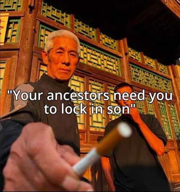 POV meme of older Asian man offering cigarette and demanding you focus for ancestors.