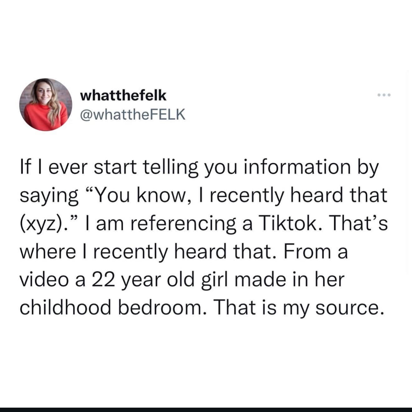Tweet by whatthefelk about citing random TikTok videos as valid information sources.