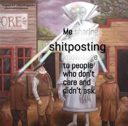 Alien beaming light into cowboys heads caption about sharing unwanted shitposting knowledge.