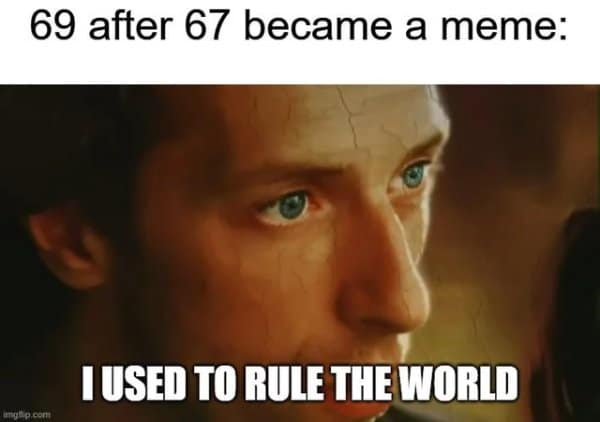 A funny meme referencing Coldplay lyrics with numbers 67 and 69.