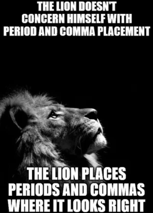 A funny meme of a lion refusing to use proper grammar.