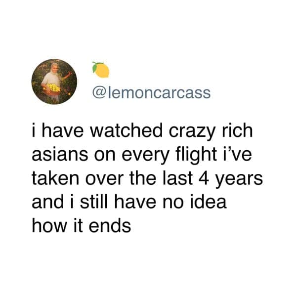 A funny memes for women text post about never finishing the movie Crazy Rich Asians.